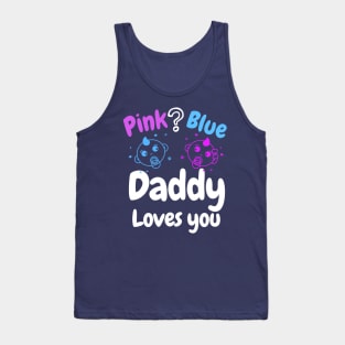 Pink or Blue? Daddy Loves you! Tank Top